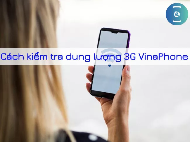 Cách kiểm tra dung lượng 3G VinaPhone còn lại miễn phí